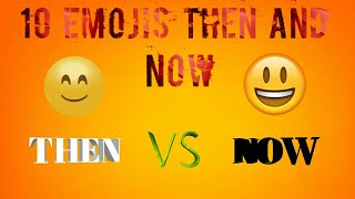 10 EMOJIS THEN AND NOW