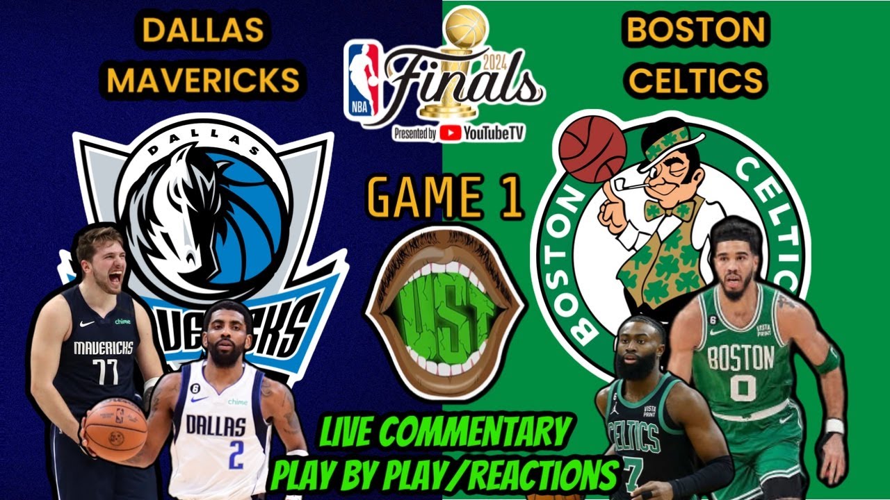 DALLAS MAVERICKS VS BOSTON CELTICS NBA FINALS GAME 1 LIVE COMMENTARY ...