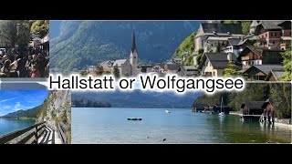 Hallstatt or Wolfgangsee?? Which one is worth it?