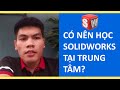 Có nên học SOLIDWORKS tại trung tâm? | Học CAD