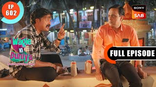 Naya Competitor - Wagle Ki Duniya - Ep 602 - Full Episode - 6 Mar 2023