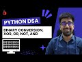 DSA Python- Introduction to Bit Manipulation | AND, OR, XOR, NOT, Shift Operations - Part 64 [Hindi]