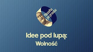 IDEE POD LUPĄ: Wolność #10