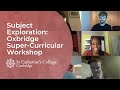 Subject Exploration: Oxbridge Super-Curricular Workshop