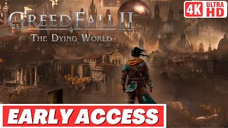 GREEDFALL 2 THE DYING WORLD Gameplay Walkthrough EARLY ACCESS - No Commentary