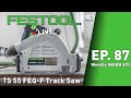 Festool Live Episode 87 - TS 55 FEQ-F Track Saw