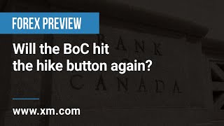 Forex Preview: 11/07/2023 - Will the BoC hit the hike button again?