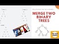 Leetcode 617 | Merge Two Binary Trees | Recursion (Java Solution Explained in details)