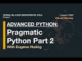 Pragmatic Python Part 2 w/ Eugene Huang: args & kwargs, decorators, builtins and neat python syntax!