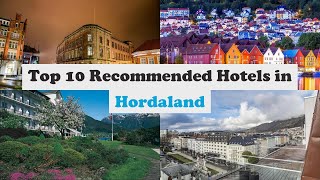 Top 10 Recommended Hotels In Hordaland | Luxury Hotels In Hordaland