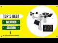 Weather Station | Top 5 Best Weather Station 2025