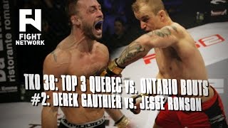 TKO 38: Derek Gauthier vs. Jesse Ronson - Top 3 Quebec vs. Ontario Bouts