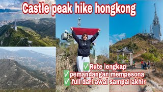 Castle peak hike hongkong || Pui to Shan, tuenmun || Route Lengkap ke Castle peak @arsychannel8927