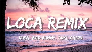 Khea, Bad Bunny, Duki, Cazzu - Loca Remix | Christian Nodal, Bad Bunny, Tito Silva (Letra/Lyrics)