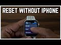 How to Reset Apple Watch Without iPhone (Factory Reset Guide)