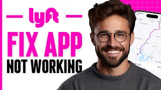How to Fix Lyft App not Working - Step by Step