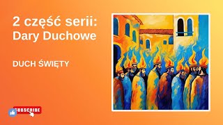 2 część: Dary Duchowe - DUCH ŚWIĘTY | Paweł Michalec