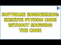 Software Engineering: Execute python code without showing the code