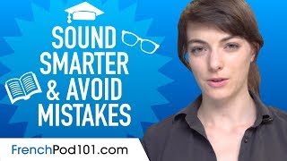 French Hacks: Sound Smarter and Avoid Mistakes