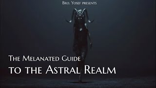 Bro. Yosef- The Melanated Guide to the Astral Realm