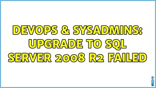 DevOps & SysAdmins: Upgrade to SQL Server 2008 R2 failed