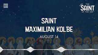 August 14th St. Maximilian Kolbe | The Saint of the Day Podcast