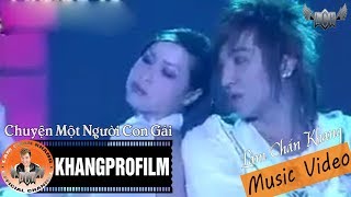 [ MV ] CHUYỆN MỘT NGƯỜI CON GÁI | LÂM CHẤN KHANG