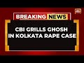 CBI Grills Sandip Ghosh for 9th Day, Kolkata Rape Case Developments | India Today