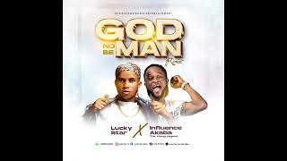 GOD NO BE MAN  REMIX 🔥🔥 BY LUCKY STAR FT INFLUENCE AKABA  LATEST EDO MUSIC AUDIO 🎶 2024🔥