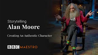 Alan Moore - Creating An Authentic Character - Storytelling - BBC Maestro