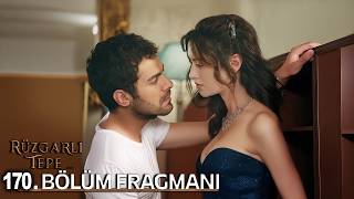 Rüzgarlı Tepe 170. Bölüm Fragmanı l Winds of Love Episode 170. l Aşkıma İnan Çok!