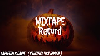 Capleton \u0026 Caine - ( Crucification  Riddim ) -