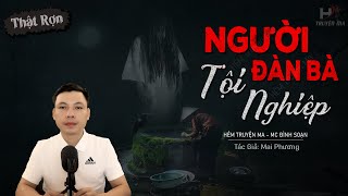 Truyện Ma: Người Đàn Bà Tội Nghiệp - Tội Ác Của Điền Chủ Ngọc Tâm MC Đình Soạn Kể Sợ Hãi Đó