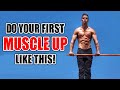 Do Your FIRST MUSCLE  UP Like This! (Works 100%)