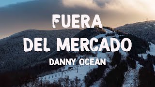 Fuera del mercado - Danny Ocean (Lyrics Version) 🎙