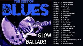 Slow Blues Blues Rock Ballads Playlist Best Blues ...