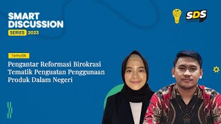 SDS TEMATIK #49 - Pengantar Reformasi Birokrasi Tematik Penguatan Penggunaan Produk Dalam Negeri