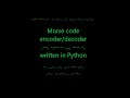 Morse Code Encoder/Decoder, written in Python.