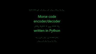Morse Code Encoder/Decoder, written in Python.