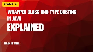 Session - 21 | Wrapper class and Type casting in java | QA Mastery