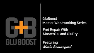 Gluboost Fret Repair with MasterGlu and GluBoost With Mario Beauregard!