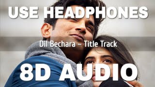 Dil Bechara - Title Track (8D AUDIO)|| Sushant Singh Rajput|| A.R. Rahman
