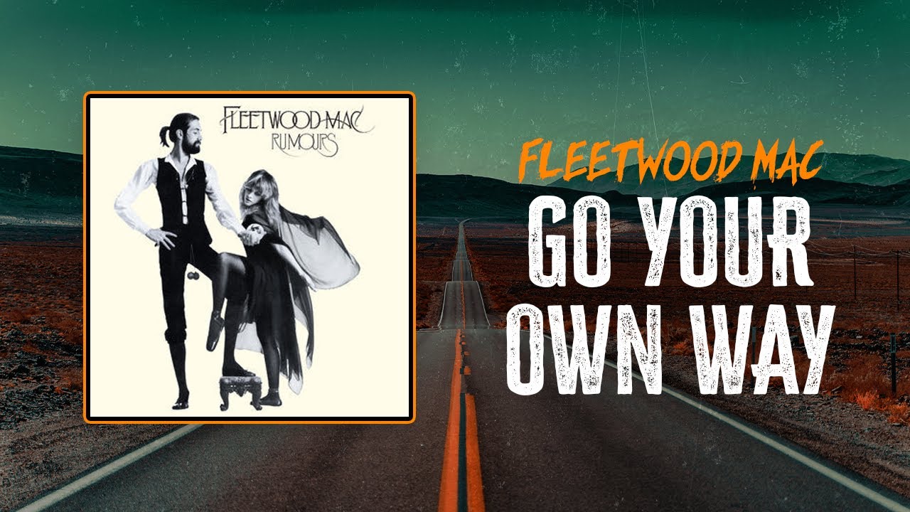 Fleetwood Mac - Go Your Own Way | Lyrics - YouTube