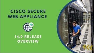 Cisco Secure Web Appliance   14 0 Overview