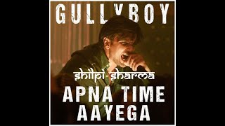 Apna Time Aayega Mash Up |  Dj Shilpi Sharma | Gully Boy | Ranveer Singh | DIVINE