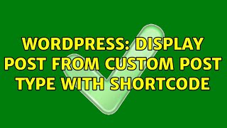 Wordpress: Display Post from Custom Post Type with Shortcode