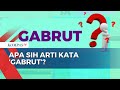 Mengenal Arti Kata 'Gabrut' yang Viral di Media Sosial - SELASA BAHASA