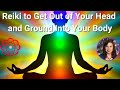 Reiki to Get Out of Your Head and Ground Into Your Body 🌳🌄