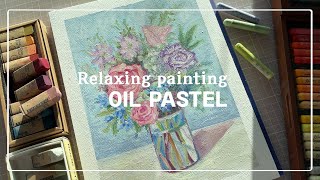 오일 파스텔 ⁕ Relaxing painting ⁕ 화병 그리기 ⁕ Flowers Bouquet