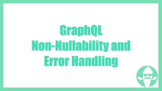 GraphQL Non-Nullability and Error Handling